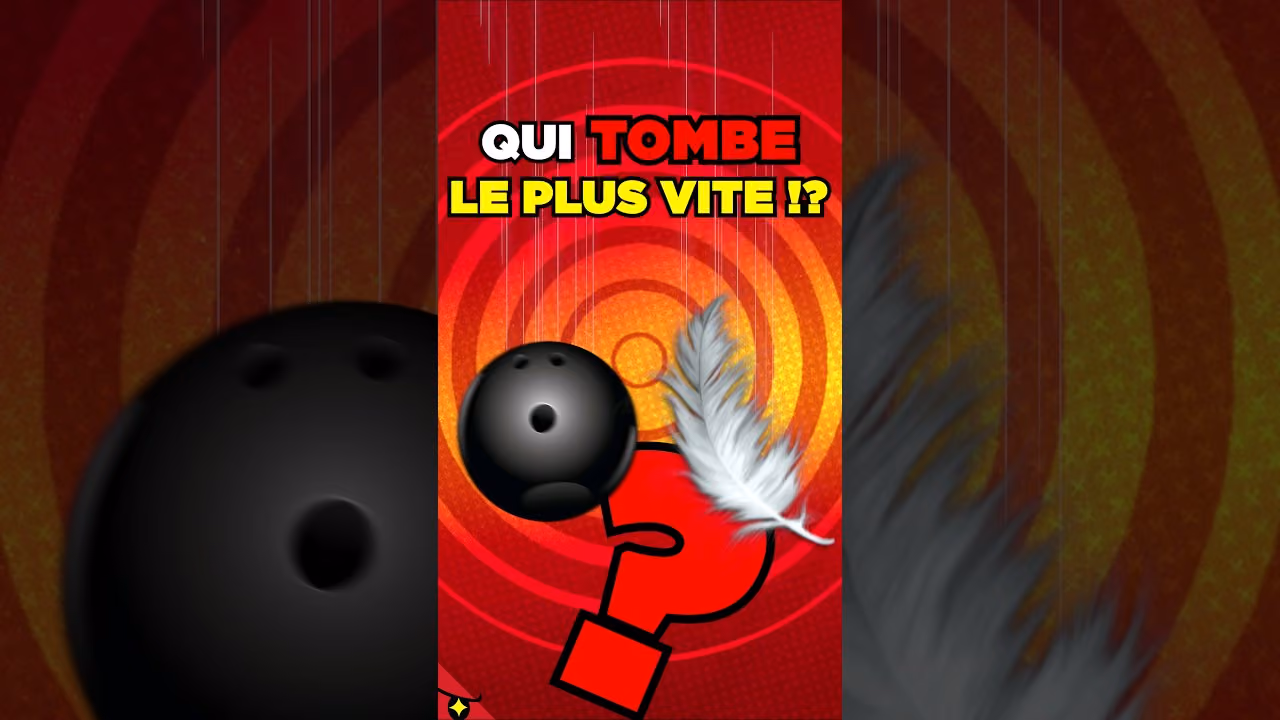 Qu'est-ce qui TOMBE le PLUS VITE entre une PLUME et une BOULE de BOWLING ?